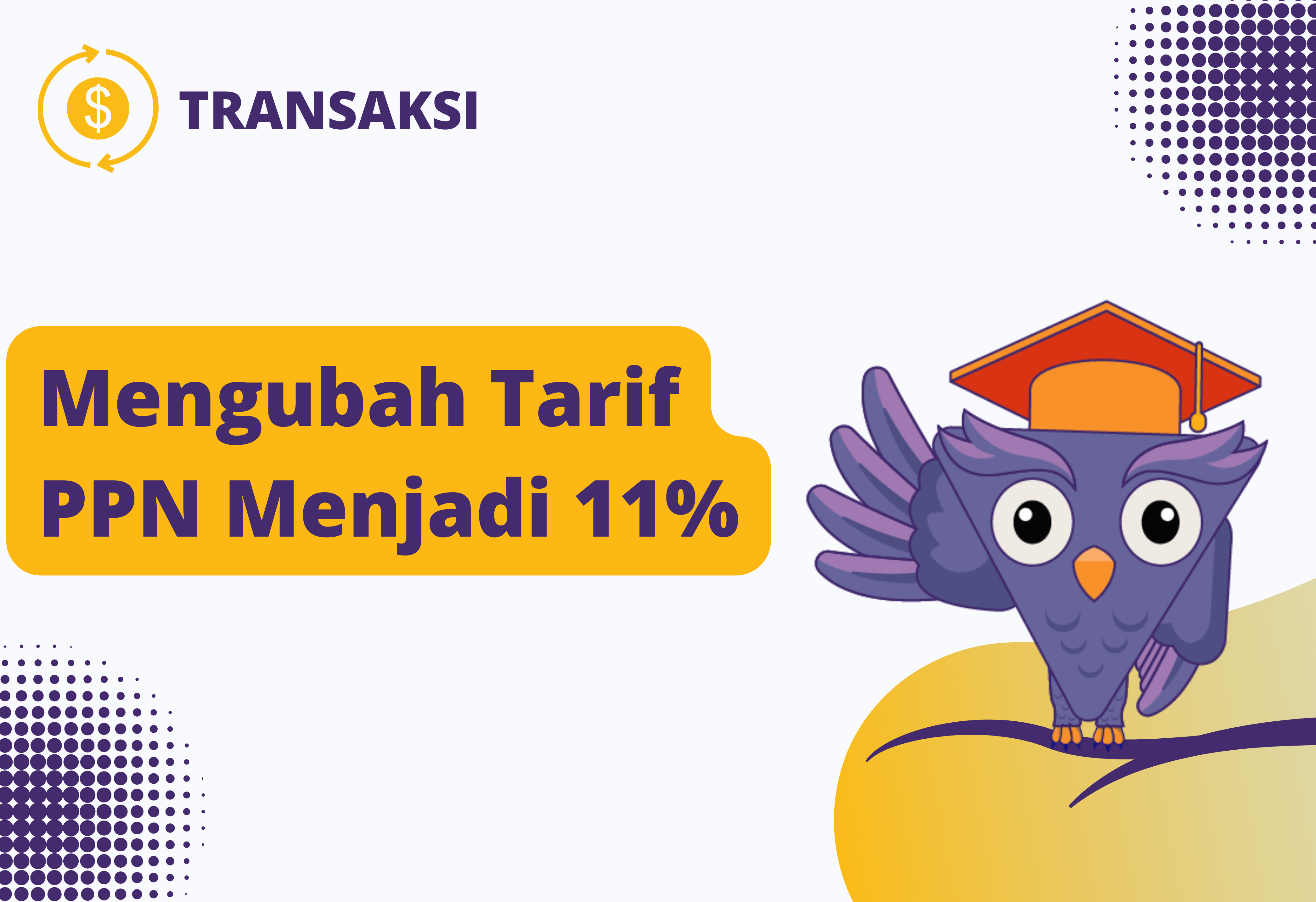 Mengubah Tarif PPN menjadi 11%