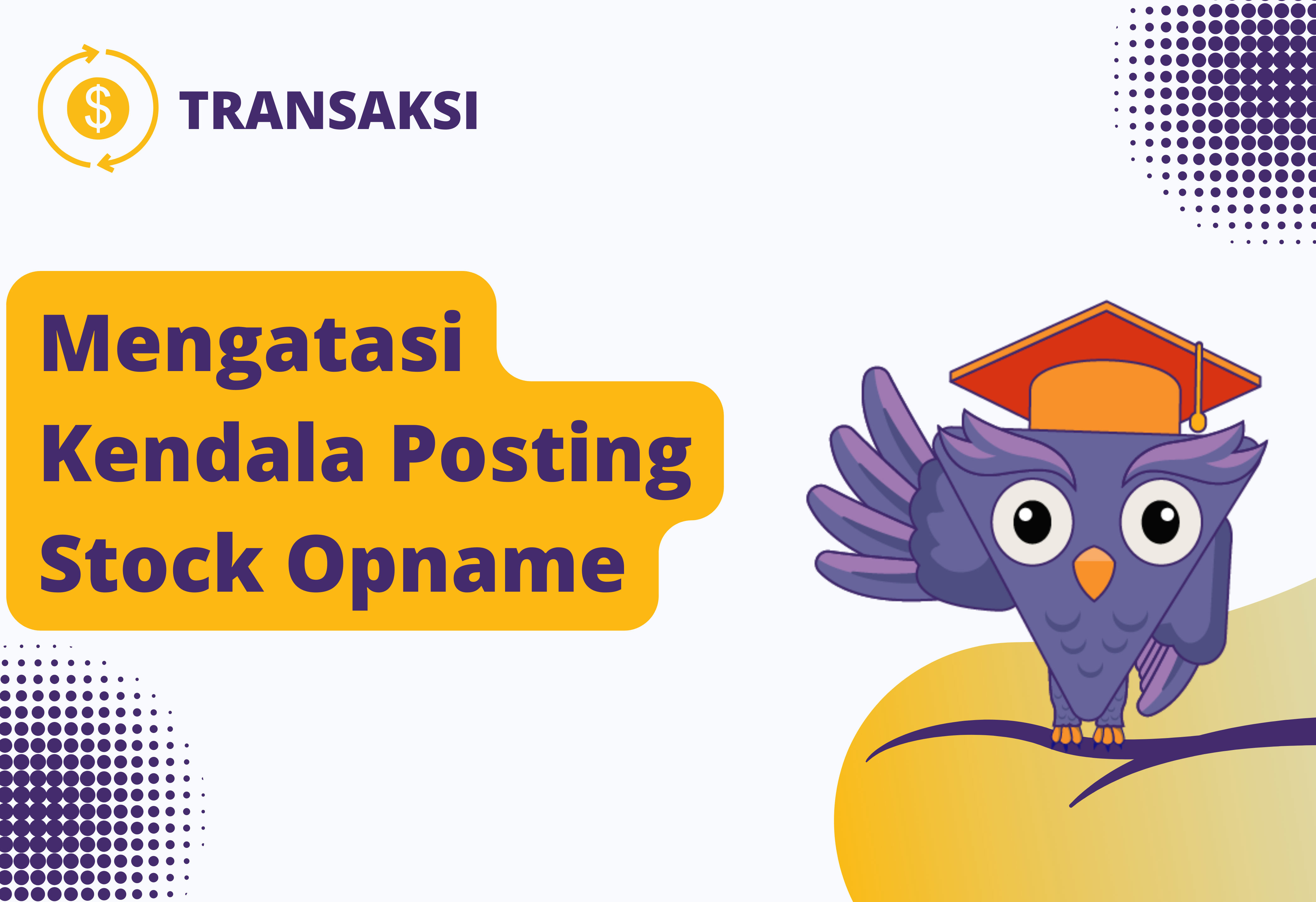 Mengatasi kendala posting stock opname