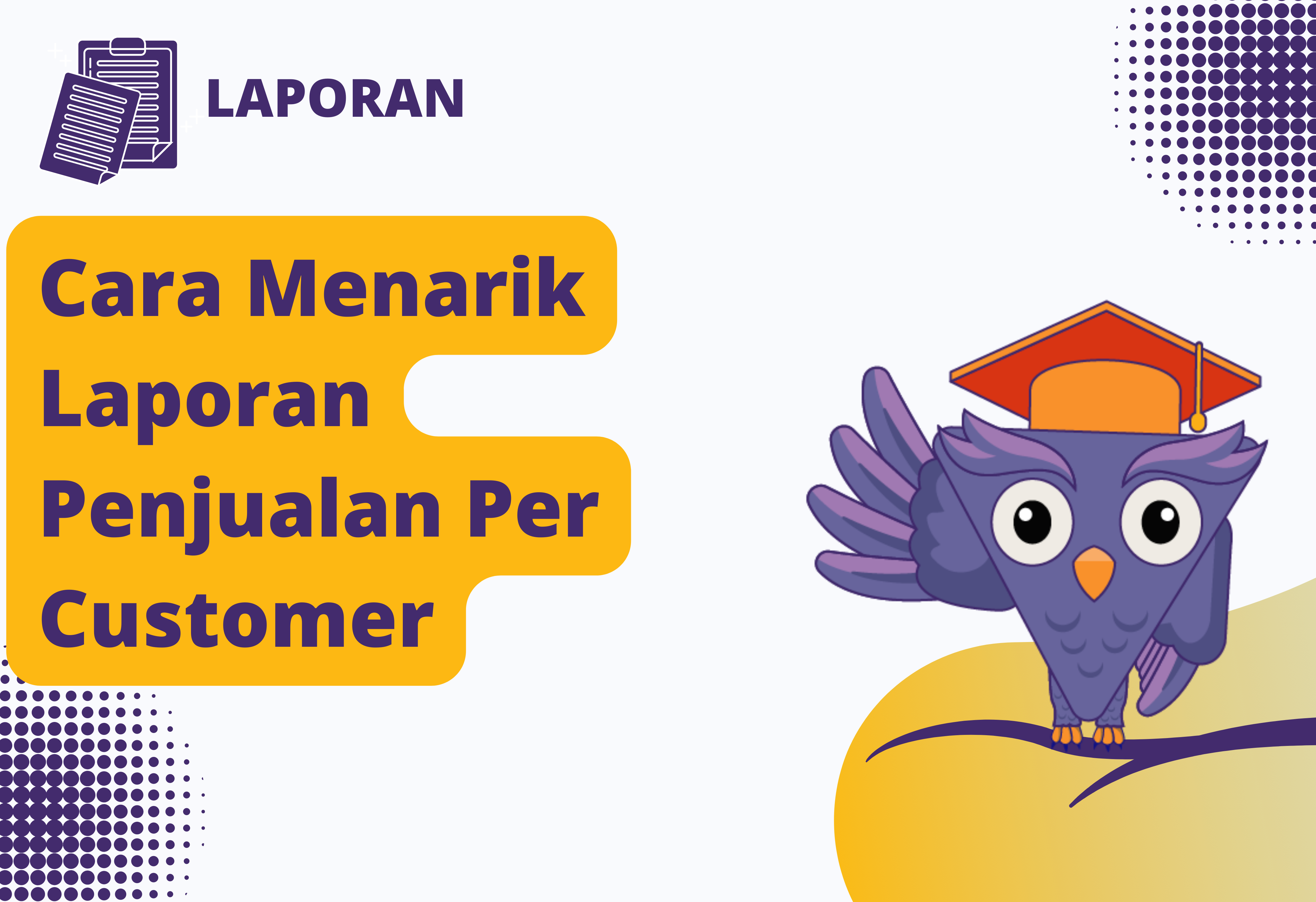 Menarik Laporan Penjualan Per Customer